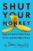 Shut Your Monkey - How to Control Your Inner Critic and Unleash Your Creativity (Paperback) - Danny Gregory Photo