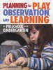 Planning for Play, Observation and Learning in Preschool and Kindergarten (Paperback) - Gaye Gronlund Photo