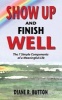 Show Up and Finish Well - The 7 Simple Components of a Meaningful Life. (Paperback) - Diane R Button Photo