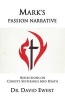 Mark's Passion Narrative - Reflections on Christ's Sufferings and Death (Paperback) - Dr David Ewert Photo