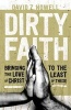 Dirty Faith - Bringing the Love of Christ to the Least of These (Paperback) - David Nowell Photo