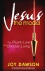 Jesus the Model - The Plumb Line for Christian Living (Paperback) - Joy Dawson Photo