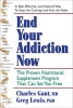 End Your Addiction Now - A Proven Nutritional Supplement Program That Can Set You Free (Paperback) - Charles Gant Photo