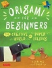 Origami for Beginners - The Creative World of Paperfolding (Paperback, Revised edition) - Florence Temko Photo