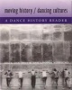 Moving History/ Dancing Cultures - A Dance History Reader (Paperback) - Ann Dils Photo