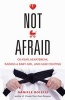 Not Afraid - On Fear, Heartbreak, Raising a Baby Girl, and Cage Fighting (Paperback) - Daniele Bolelli Photo