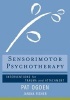 Sensorimotor Psychotherapy - Interventions for Trauma and Attachment (Hardcover) - Pat Ogden Photo