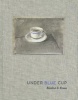 Under Blue Cup (Hardcover) - Rosalind E Krauss Photo