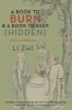 A Book to Burn and a Book to Keep (Hidden) - Selected Writings (Paperback) - Zhi Li Photo