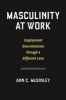 Masculinity at Work - Employment Discrimination Through a Different Lens (Hardcover) - Ann C McGinley Photo