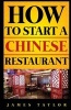 How to Start a Chinese Restaurant (Paperback) - James Taylor Photo