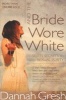 And the Bride Wore White - Seven Secrets to Sexual Purity (Paperback) - Dannah Gresh Photo