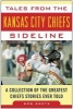 Tales from the Kansas City Chiefs Sideline - A Collection of the Greatest Chiefs Stories Ever Told (Hardcover) - Bob Gretz Photo