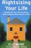 Rightsizing Your Life - Simplifying Your Surroundings While Keeping What Matters Most (Paperback) - Ciji Ware Photo