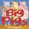 Big Pigs (Hardcover) - Leslie Helakoski Photo