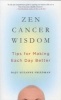 Zen Cancer Wisdom - Tips for Making Each Day Better (Paperback) - Daju Suzanne Friedman Photo