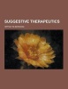 Suggestive Therapeutics (Paperback) - Hippolyte Bernheim Photo