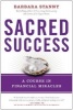 Sacred Success - A Course in Financial Miracles (Hardcover) - Barbara Stanny Photo