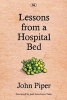 Lessons from a Hospital Bed - A Spiritual Tonic for Anyone Facing Illness and Recovery (Paperback) - John Piper Photo