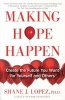 Making Hope Happen - Create the Future You Want for Yourself and Others (Paperback) - Shane J Lopez Photo