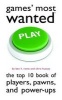 Games' Most Wanted - The Top 10 Book of Players, Pawns, and Power-Ups (Paperback) - Ben H Rome Photo