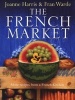 French Market - More Recipes from a French Kitchen (Hardcover) - Joanne Harris Photo