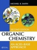 Organic Chemistry - An Acid-Base Approach (Hardcover, 2nd Revised edition) - Michael B Smith Photo