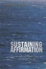 Sustaining Affirmation - The Strengths of Weak Ontology in Political Theory (Paperback) - Stephen K White Photo