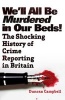 We'll All be Murdered in Our Beds - The Shocking History of Crime Reporting in Britain (Paperback) - Duncan Campbell Photo