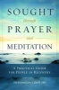 Sought Through Prayer and Meditation - A Practical Guide for People in Recovery (Paperback) - John T Farrell Photo