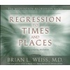 Regression to Times and Places (CD, Unabridged) - Brian L Weiss Photo