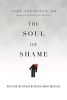 The Soul of Shame - Retelling the Stories We Believe about Ourselves (Hardcover) - Curt Thompson Photo