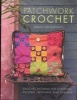 Patchwork Crochet - Crochet Patterns for Cushions, Pillows, Afghans and Throws (Paperback) - Kristel Salgarollo Photo