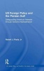 U.S. Foreign Policy and the Persian Gulf - Safeguarding American Interests through Selective Multilateralism (Hardcover, New Ed) - Robert J Pauly Photo