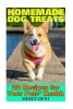 Homemade Dog Treats - 22 Recipes for Your Pets' Health: (Pets Care, Homemade Dog Food) (Paperback) - Mercy Dent Photo