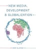 New Media, Development and Globalization: Making Connections in the Global South (Paperback) - Don Slater Photo