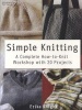 Simple Knitting - A Complete How-To-Knit Workshop with 20 Projects (Paperback) - Erika Knight Photo