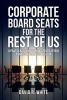 Corporate Board Seats for the Rest of Us - A Practical Guide for Non-Ceos to Obtain a Board of Director Position (Paperback) - David R White Photo