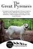 The Great Pyrenees - A Complete and Comprehensive Owners Guide To: Buying, Owning, Health, Grooming, Training, Obedience, Understanding and Caring for Your Great Pyrenees (Paperback) - Dog Care Professionals Photo