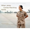 When Janey Comes Marching Home - Portraits of Women Combat Veterans (Hardcover) - Laura Browder Photo