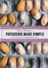 Patisserie Made Simple - From Macaron to Millefeuille and More (Hardcover) - Edd Kimber Photo