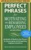 Perfect Phrases for Motivating and Rewarding Employees - Hundreds of Ready-to-Use Phrases for Encouraging and Recognizing Employee Excellence (Paperback, 2nd Revised edition) - Harriet Diamond Photo