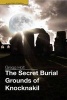 The Secret Burial Grounds of Knocknakil (Paperback) - Gregg Holt Photo