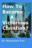 How to Become a Victorious Christian? - Spiritual Growth (Paperback) - Rev M Koti M Photo