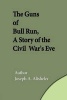 The Guns of Bull Run, a Story of the Civil War's Eve (Paperback) - Joseph A Altsheler Photo