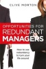 Opportunities For Redundant Managers - How to use redundancy to turn your life around (Paperback) - Clive Morton Photo