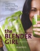 The Blender Girl - Super-Easy, Super-Healthy Meals, Snacks, Desserts, and Drinks-100 Gluten-Free, Raw, and Vegan Recipes! (Paperback) - Tess Masters Photo