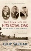 The Sinking of HMS Royal Oak - In the Words of the Survivors (Paperback, 2nd Revised edition) - Dilip Sarkar Photo