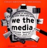 We the Media - A Citizens' Guide to Fighting for Media Democracy (Paperback) - Don Hazen Photo