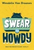 Swear to Howdy (Paperback) - Wendelin Van Draanen Photo